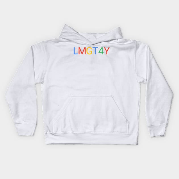 Let me google that for you lmgtfy Kids Hoodie by JapKo